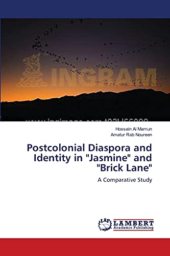 Postcolonial Diaspora and Identity in Jasmine and Brick Lane: A Comparative Study