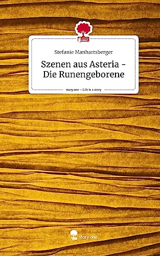 Szenen aus Asteria - Die Runengeborene. Life is a Story - story.one