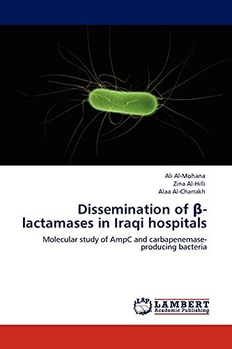 Dissemination of β-lactamases in Iraqi hospitals: Molecular study of AmpC and carbapenemase-producing bacteria