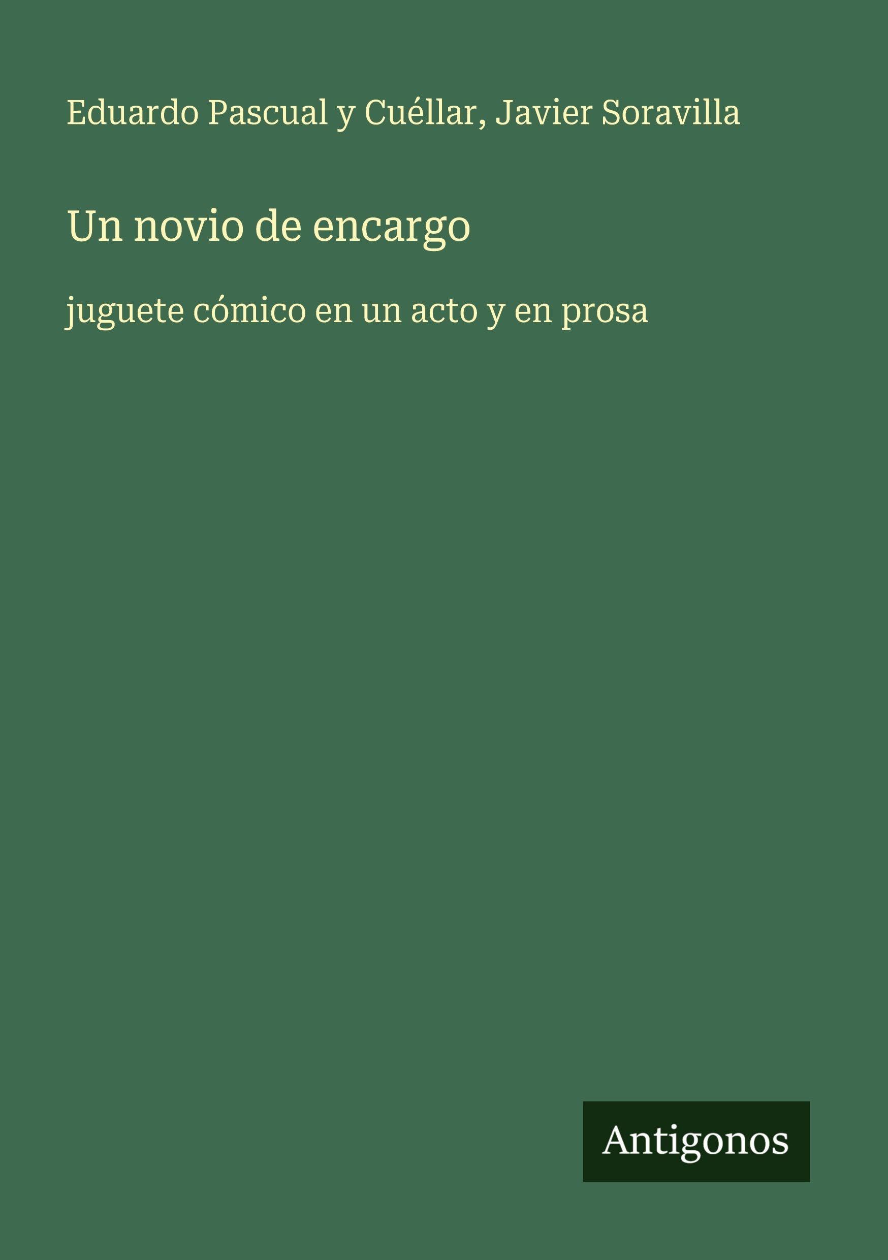 Un novio de encargo: juguete cómico en un acto y en prosa