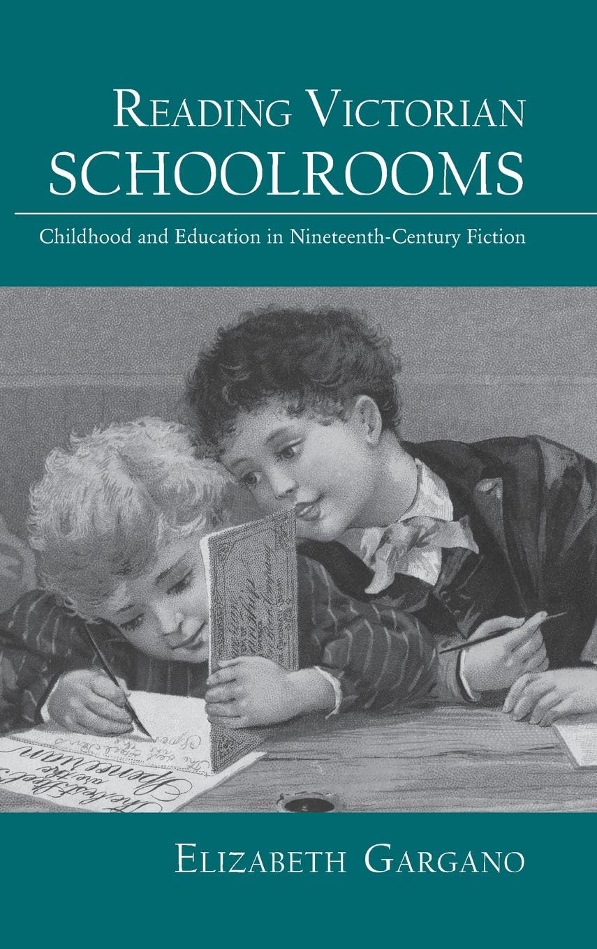 Reading Victorian Schoolrooms: Childhood and Education in Nineteenth-Century Fiction (Children's Literature and Culture, 44, Band 44)