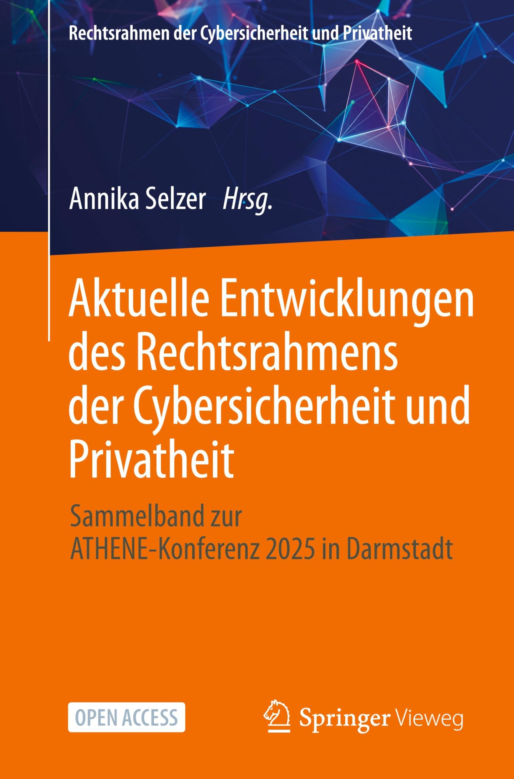 Aktuelle Entwicklungen des Rechtsrahmens der Cybersicherheit und Privatheit: Sammelband zur ATHENE-Konferenz 2025 in Darmstadt (Rechtsrahmen der Cybersicherheit und Privatheit)