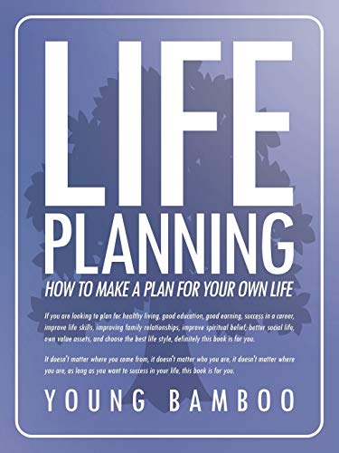 Life Planning: How to make a plan for your own future for your own life