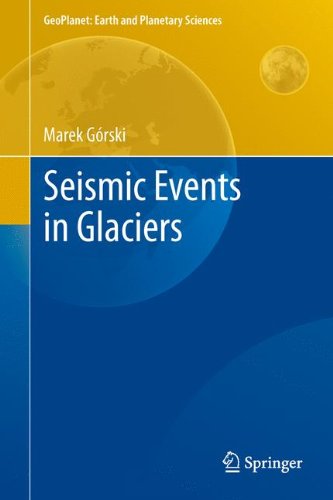 Seismic Events in Glaciers (GeoPlanet: Earth and Planetary Sciences)