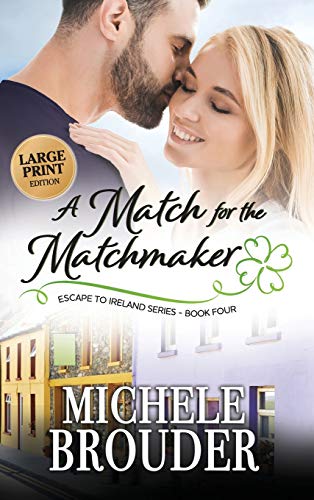 A Match for the Matchmaker (Large Print) (Escape to Ireland, Band 4)