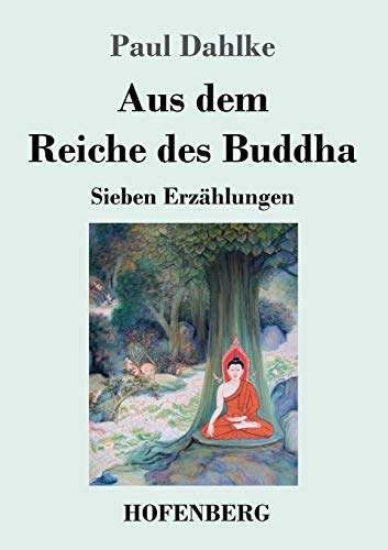 Aus dem Reiche des Buddha: Sieben Erzählungen