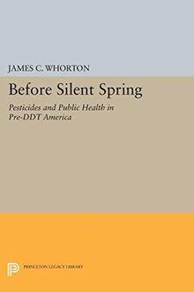 Before Silent Spring: Pesticides and Public Health in Pre-DDT America (Princeton Legacy Library)