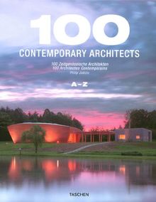 100 architectes contemporains. 100 contemporary architects. 100 Zeitgenössische architekten