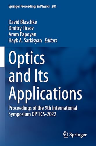 Optics and Its Applications: Proceedings of the 9th International Symposium OPTICS-2022 (Springer Proceedings in Physics, 281, Band 281)