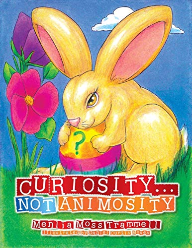 Curiosity . . . Not Animosity