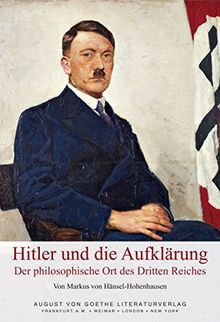 Hitler und die Aufklärung: Der philosophische Ort des Dritten Reiches. Beitrag zur Theorie der modernen Despotien und zum Mythos der politischen Religion