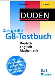 Duden - Das große G8-Testbuch 5. und 6. Klasse: Deutsch. Englisch. Mathematik. Für Vergleichsarbeiten, Klassenarbeiten und Tests