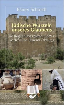 Jüdische Wurzeln unseres Glaubens: Die Begegnungszeiten Gottes - Vorschattung der Erlösung