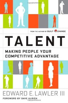 Talent: Making People Your Competitive Advantage