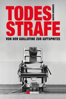Todesstrafe: Von der Guillotine zur Giftspritze
