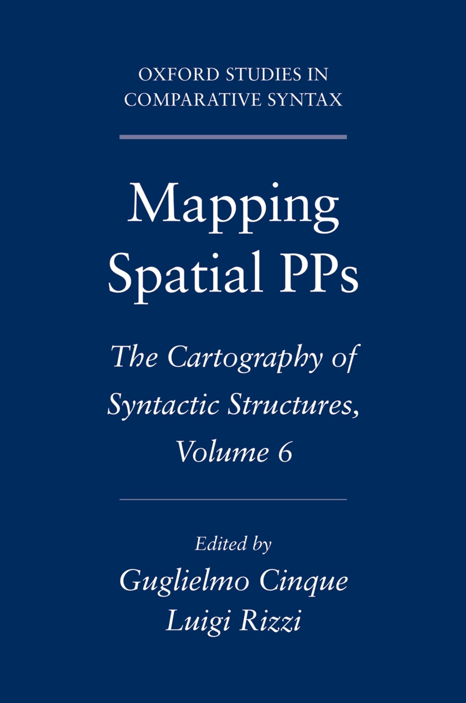 Mapping Spatial Pps: The Cartography of Syntactic Structures, Volume 6 (Oxford Studies in Comparative Syntax)