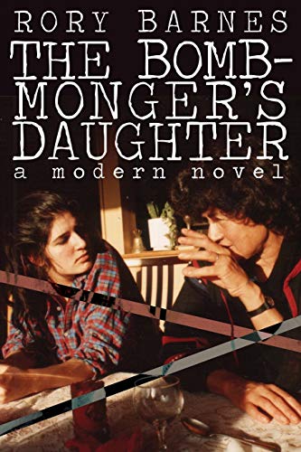 The Bomb-Monger's Daughter: A Modern Novel