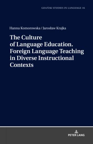 The Culture of Language Education. Foreign Language Teaching in Diverse Instructional Contexts (Gdansk Studies in Language, Band 16)