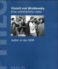 Eine unheimliche Liebe. Juden und die DDR