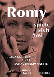 Romy spielt sich frei: Glanz und Tragik einer Schauspieldynastie