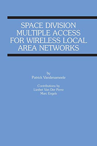 Space Division Multiple Access for Wireless Local Area Networks (The Springer International Series in Engineering and Computer Science, 631, Band 631)