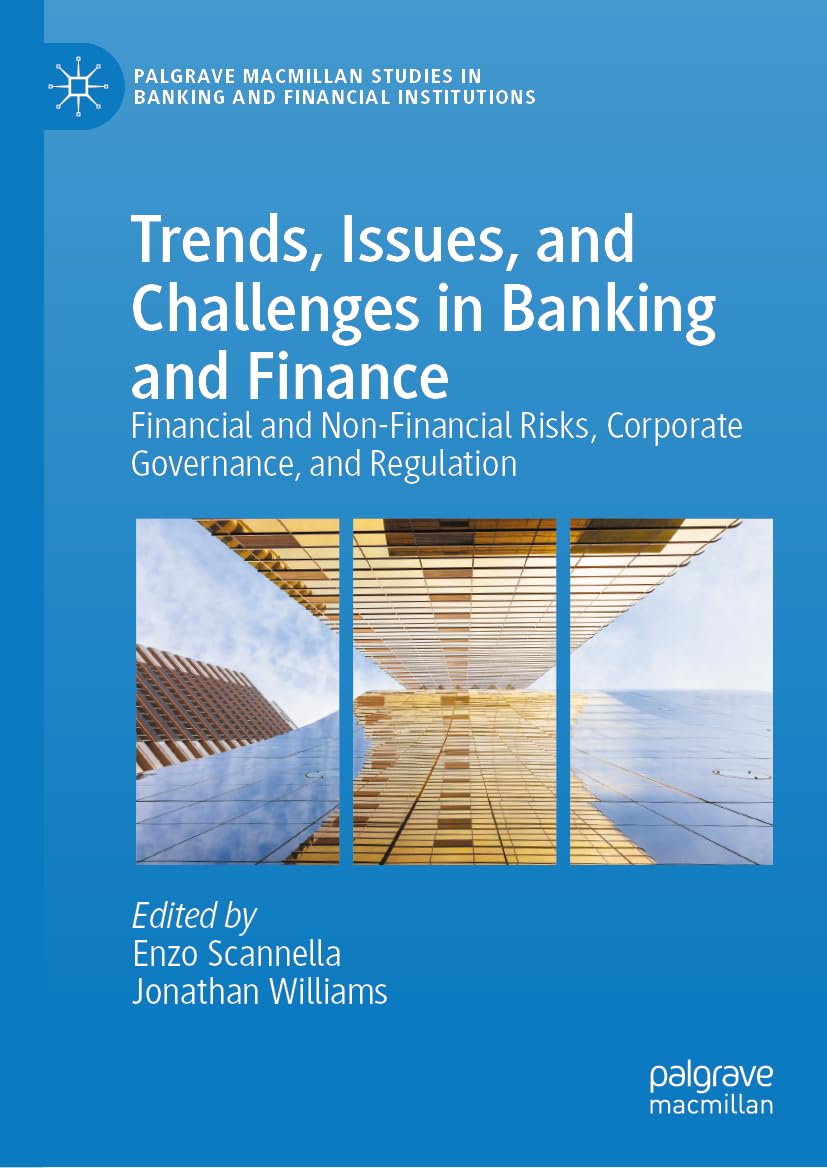 Trends, Issues, and Challenges in Banking and Finance: Financial and Non-Financial Risks, Corporate Governance, and Regulation (Palgrave Macmillan Studies in Banking and Financial Institutions)