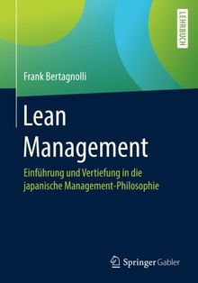 Lean Management: Einführung und Vertiefung in die japanische Management-Philosophie