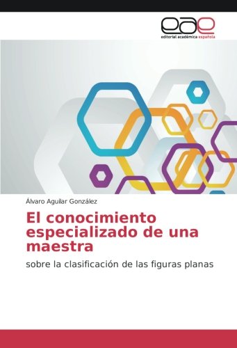 El conocimiento especializado de una maestra: sobre la clasificación de las figuras planas