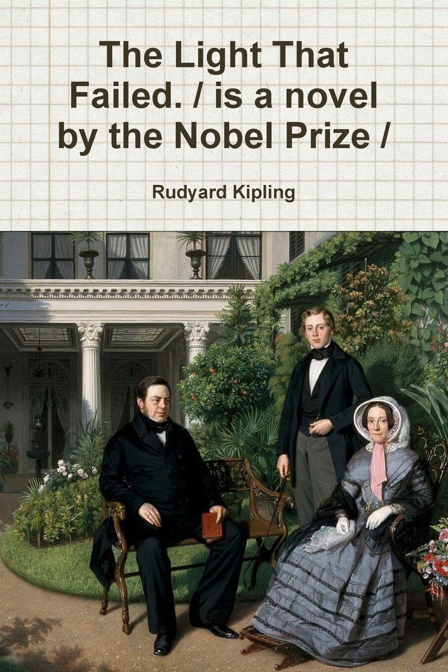 The Light That Failed. / is a novel by the Nobel Prize /
