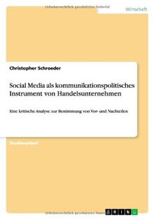 Social Media als kommunikationspolitisches Instrument von Handelsunternehmen: Eine kritische Analyse zur Bestimmung von Vor- und Nachteilen