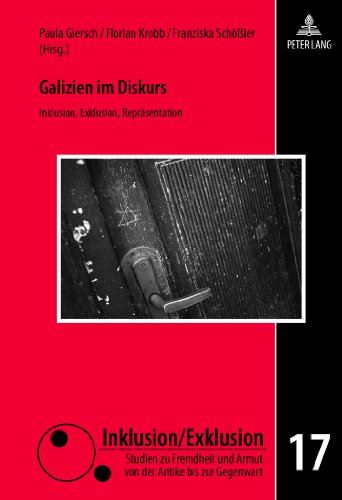 Galizien im Diskurs: Inklusion, Exklusion, Repräsentation