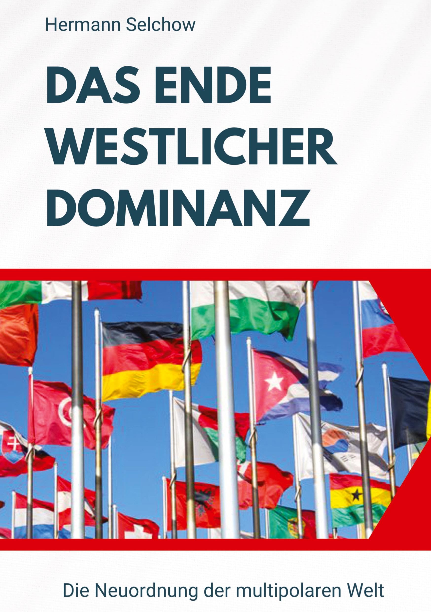 Das Ende westlicher Dominanz: Die Neuordnung der multipolaren Welt