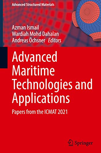 Advanced Maritime Technologies and Applications: Papers from the ICMAT 2021 (Advanced Structured Materials, 166, Band 166)