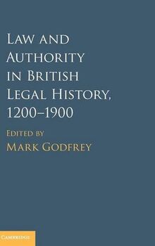 Law and Authority in British Legal History, 1200–1900