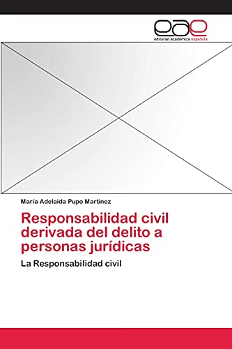 Responsabilidad civil derivada del delito a personas jurídicas: La Responsabilidad civil