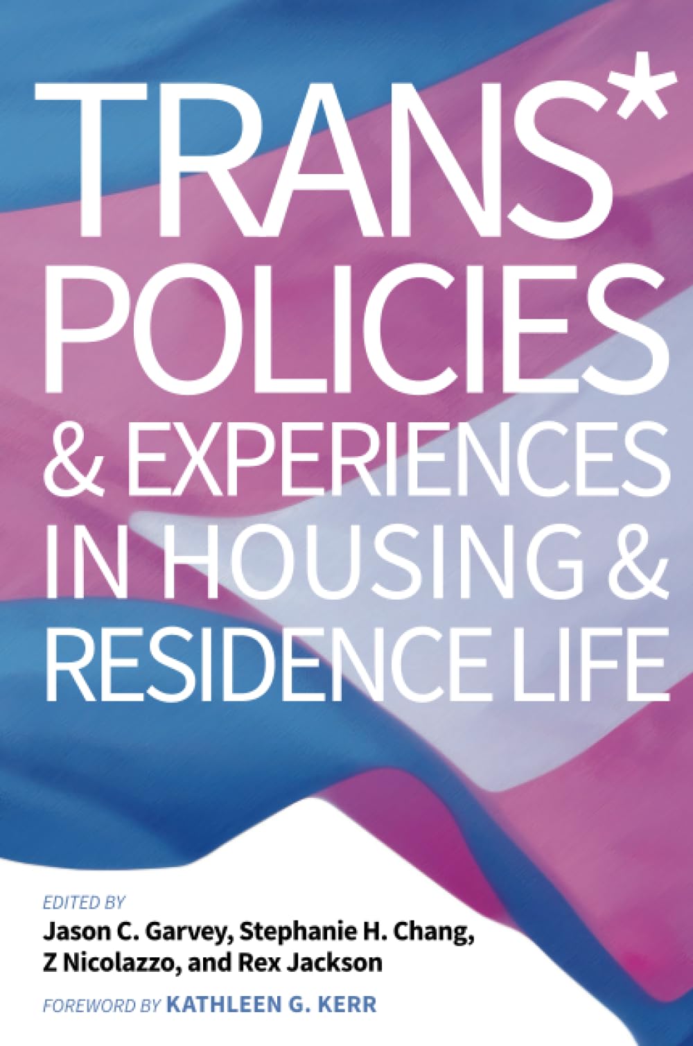 Trans* Policies & Experiences in Housing & Residence Life (Acpa Co-Publication)