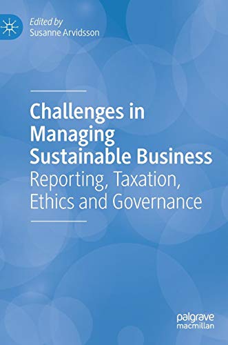 Challenges in Managing Sustainable Business: Reporting, Taxation, Ethics and Governance
