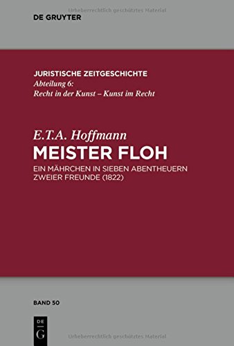 Meister Floh: Ein Mährchen in sieben Abentheuern zweier Freunde. 1822. (Juristische Zeitgeschichte / Abteilung 6, Band 50)