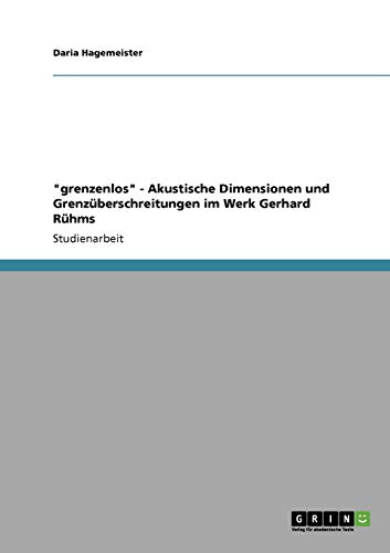 grenzenlos - Akustische Dimensionen und Grenzüberschreitungen im Werk Gerhard Rühms