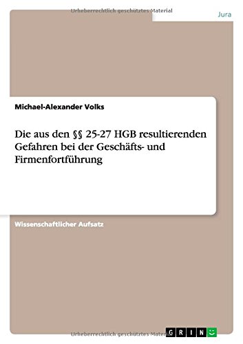 Die aus den §§ 25-27 HGB resultierenden Gefahren bei der Geschäfts- und Firmenfortführung