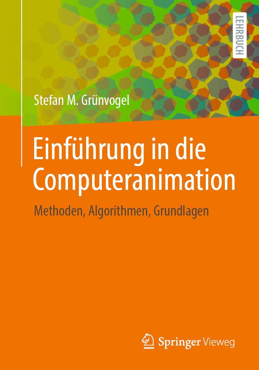 Einführung in die Computeranimation: Methoden, Algorithmen, Grundlagen