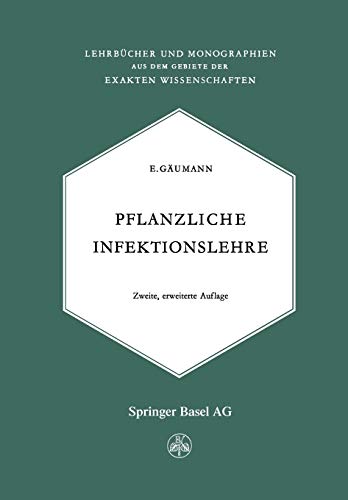 Pflanzliche Infektionslehre: Lehrbuch der Allgemeinen Pflanzenpathologie für Biologen, Landwirte, Förster und Pflanzenzüchter (Lehrbücher und ... der exakten Wissenschaften, 3, Band 3)