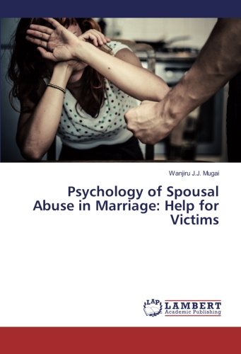 Psychology of Spousal Abuse in Marriage: Help for Victims