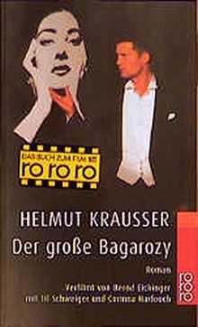 Der grosse Bagarozy: Verfilmt von Bernd Eichinger mit Til Schweiger und Corinna Harfouch. Roman (rororo / Rowohlts Rotations Romane)