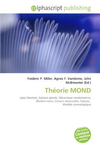 Théorie MOND: Isaac Newton, Galaxie spirale, Mécanique newtonienne, Matière noire, Univers observable, Galaxie, Modèle cosmologique