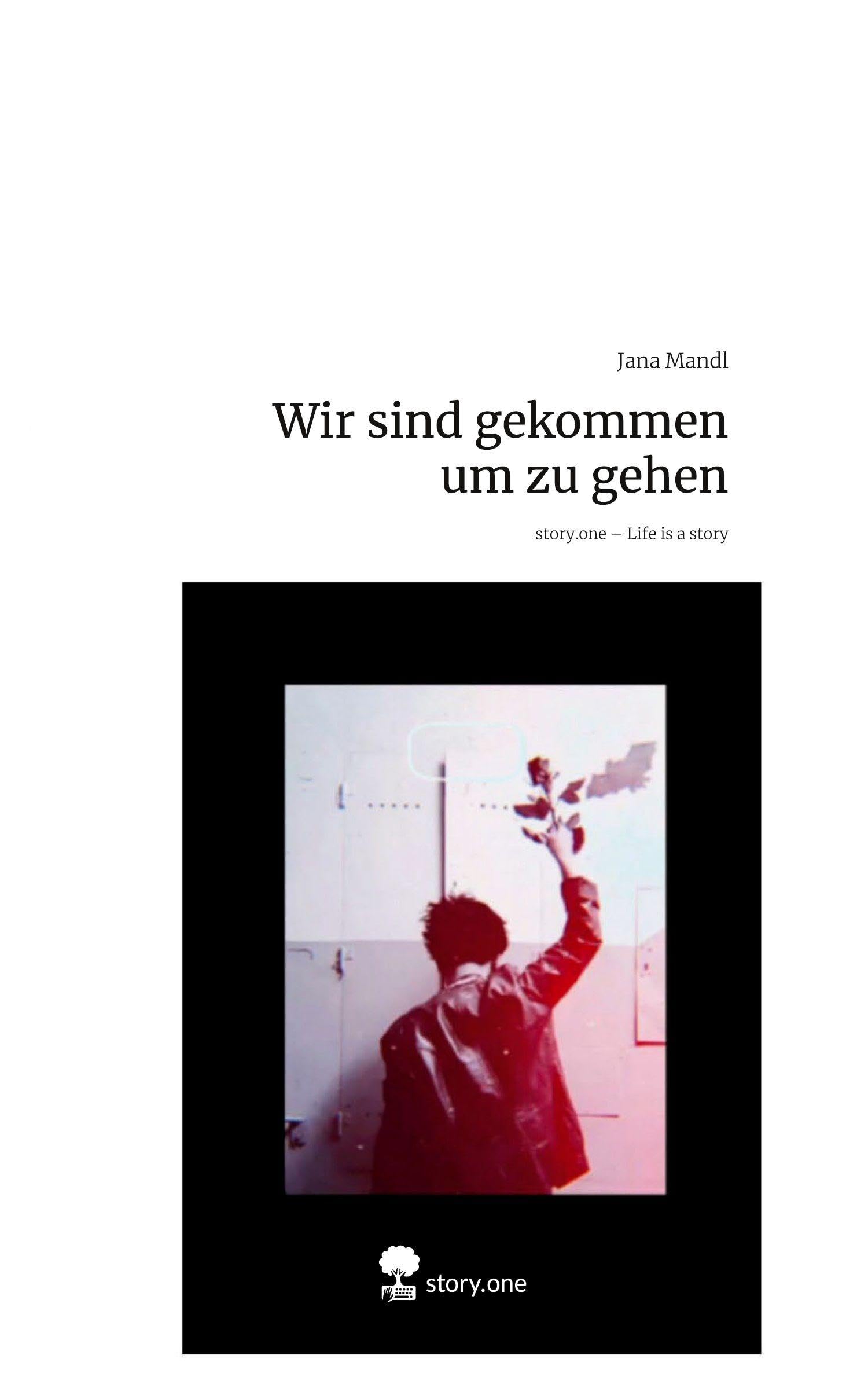 Wir sind gekommen um zu gehen. Life is a Story - story.one