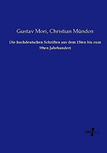 Die hochdeutschen Schriften aus dem 15ten bis zum 19ten Jahrhundert