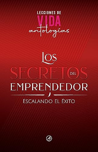 Los Secretos del Emprendedor: Escalando el Éxito