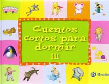 Cuentos cortos para dormir III (Castellano - A Partir De 3 Años - Cuentos - Cuentos Cortos)