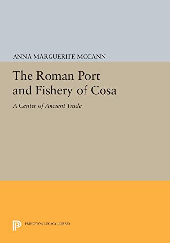 The Roman Port and Fishery of Cosa: A Center of Ancient Trade (Princeton Legacy Library, Band 4898)